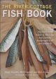 THE RIVER COTTAGE FISH BOOK. By Hugh-Fearnley Whittingstall and Nick Fisher.