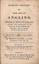 BARKER'S DELIGHT: OR, THE ART OF ANGLING. Wherein are discovered many rare secrets very necessary to be known by all that delight in that recreation, both for catching the fish, and dressing thereof. The second edition, much enlarged. By Thomas Barker.