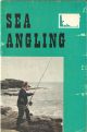 SEA ANGLING: Suitable tackle, where and how to fish, types of fish, bait collecting, holiday guide. By Derek Fletcher.
