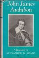 JOHN JAMES AUDUBON: A BIOGRAPHY. By Alexander B. Adams.