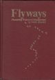 FLYWAYS: PIONEERING WATERFOWL MANAGEMENT IN NORTH AMERICA.
