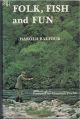 FOLK, FISH AND FUN. By Harold Balfour (Lord Balfour of Inchrye, P.C., M.C.). Foreword by Chapman Pincher.
