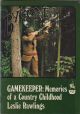 GAMEKEEPER: MEMORIES OF A COUNTRY CHILDHOOD. By Leslie Rawlings.