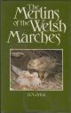 THE MERLINS OF THE WELSH MARCHES. By D.A. Orton.