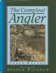 THE COMPLEAT ANGLER: OR, THE CONTEMPLATIVE MAN'S RECREATION. BEING A DISCOURSE OF RIVERS, FISHPONDS, FISH AND FISHING NOT UNWORTHY THE PERUSAL OF MOST ANGLERS. By Izaak Walton. Illustrated by Arthur Rackham. (Thomas 482AC. The Tenth Rackham edition).