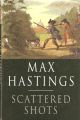 SCATTERED SHOTS. By Max Hastings. Line drawings by William Geldart.