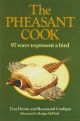 THE PHEASANT COOK: 97 WAYS TO PRESENT A BIRD. By Tina Dennis and Rosamond Cardigan.