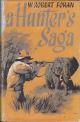 A HUNTER'S SAGA. By W. Robert Foran. Foreword by Captain C.R.S. Pitman.