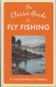 THE CLASSIC GUIDE TO FLY FISHING. By H. Cholmondeley-Pennell. A new revised and retitled edition of the Badminton Library volume, 
