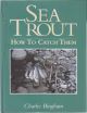 SEA TROUT: HOW TO CATCH THEM. By Charles Bingham.