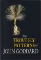 THE TROUT FLY PATTERNS OF JOHN GODDARD. By John Goddard.