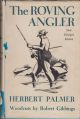 THE ROVING ANGLER. By Herbert E. Palmer.