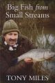 BIG FISH FROM SMALL STREAMS. By Tony Miles. Paperback edition.