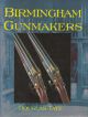 BIRMINGHAM GUNMAKERS: A COMPLETE OVERVIEW OF THE BIRMINGHAM GUN TRADE. By Douglas Tate.