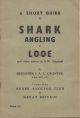 A SHORT GUIDE TO SHARK ANGLING AT LOOE AND OTHER PLACES IN SOUTH-WEST ENGLAND. By Brigadier J.A.L. Caunter, C.B.E., M.C., C.C., Founder of the Shark Angling Club of Great Britain.