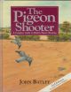 THE PIGEON SHOOTER: A COMPLETE GUIDE TO MODERN PIGEON SHOOTING. By John Batley. Second edition.