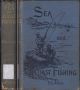 SEA and COAST FISHING: WITH SPECIAL REFERENCE TO CALM WATER FISHING IN INLETS AND ESTUARIES.