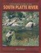A FLY FISHER'S GUIDE TO THE SOUTH PLATTE RIVER. By Pat Dorsey.