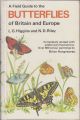 A FIELD GUIDE TO THE BUTTERFLIES OF BRITAIN AND EUROPE. By Lionel G. Higgins and Norman D. Riley. Completely revised with additional illustrations.
