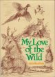 MY LOVE OF THE WILD. By Linda Renshaw.