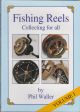 FISHING REELS: COLLECTING FOR ALL. By Phil Waller.