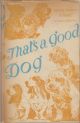 THAT'S A GOOD DOG. By Brian Ghent and Eric Gillibrand.