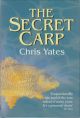 THE SECRET CARP. By Chris Yates.