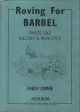 ROVING FOR BARBEL. PARTS 1 and 2: THEORY and PRACTICE. By Andy Orme.
