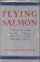 FLYING SALMON. By G.P.R. Balfour-Kinnear. First edition.