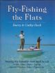 FLY-FISHING THE FLATS. By Barry and Cathy Beck.