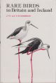 RARE BIRDS IN BRITAIN AND IRELAND. By J.T.R. Sharrock and E.M. Sharrock.