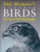 ERIC HOSKING'S CLASSIC BIRDS: 60 YEARS OF BIRD PHOTOGRAPHY. Notes by Eric Hosking and Jim Flegg. Text by Jim Flegg and David Hosking. Limited edition.