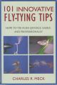 101 INNOVATIVE FLY-TYING TIPS: How to tie flies quickly, wasily, and professionally. By Charles R. Meck.