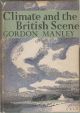 CLIMATE AND THE BRITISH SCENE. By Gordon Manley. New Naturalist No. 22.