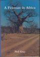 A FENMAN IN AFRICA: OR A LETTER FROM RHODESIA. THE AUTHOR'S DIARY OF A STAY ON A RHODESIAN FARM AND A HUNTING CAMP IN THE AFRICAN BUSH, WITH RELATED CORRESPONDENCE. By Phil Gray.