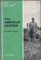 THE AMATEUR KEEPER. By Archie Coats. Field Sports Handbooks series.