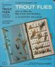 A DICTIONARY OF TROUT FLIES: AND OF FLIES FOR SEA-TROUT AND GRAYLING. By  A. Courtney Williams.