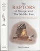 THE RAPTORS OF EUROPE AND THE MIDDLE EAST: A HANDBOOK OF FIELD IDENTIFICATION. By Dick Forsman.