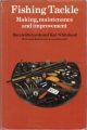 FISHING TACKLE: MAKING, MAINTENANCE AND IMPROVEMENT. By Barrie Rickards and Ken Whitehead. With contributions from Les Beecroft.