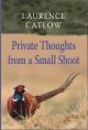 PRIVATE THOUGHTS FROM A SMALL SHOOT. By Laurence Catlow. Illustrated by Ashley Boon.