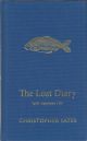 THE LOST DIARY APRIL - SEPTEMBER 1981. FISHING DIARY OF C. FERNYHOUGH YATES. [By Chris Yates]. Subscribers' edition.
