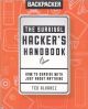 BACKPACKER: THE SURVIVAL HACKER'S HANDBOOK. HOW TO SURVIVE WITH JUST ABOUT ANTYHING. By Ted Alvarez.
