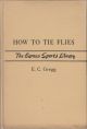 HOW TO TIE FLIES. By E.C. Gregg. The Barnes Sports Library.