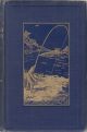THE SALMON RIVERS OF ENGLAND AND WALES. By Augustus Grimble. Second edition. Binding A.