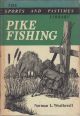 PIKE FISHING. By Norman L. Weatherall. The Sports and Pastimes Library.