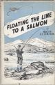 FLOATING THE LINE TO A SALMON. By Major R.C. Simpson.