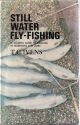 STILL WATER FLY-FISHING: A MODERN GUIDE TO ANGLING IN RESERVOIRS AND LAKES. By T.C. Ivens.