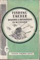 FISHING TACKLE: MODERN IMPROVEMENTS IN ANGLING GEAR, WITH INSTRUCTIONS ON TACKLE-MAKING FOR THE AMATEUR. By W.L. Foster (
