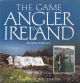 THE GAME ANGLER IN IRELAND. By ken Whelan.