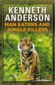 MAN-EATERS AND JUNGLE KILLERS. By Kenneth Anderson.
